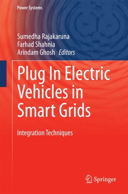 Arindam Ghosh, Farhad Shahnia, Sumedha Rajakaruna - Plug In Electric Vehicles in Smart Grids, E-bok