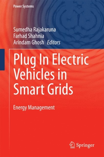 Arindam Ghosh, Farhad Shahnia, Sumedha Rajakaruna - Plug In Electric Vehicles in Smart Grids, E-bok