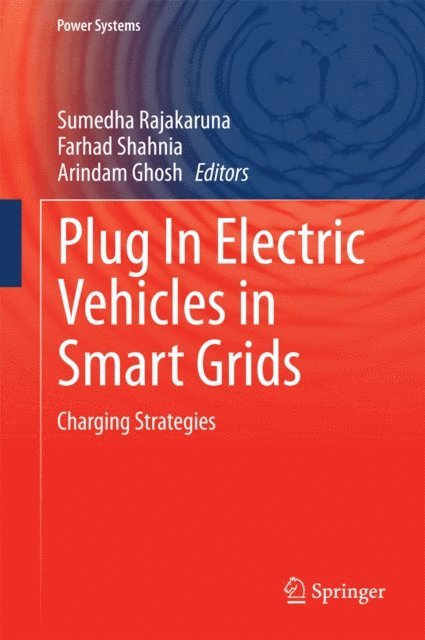 Arindam Ghosh, Farhad Shahnia, Sumedha Rajakaruna - Plug In Electric Vehicles in Smart Grids, E-bok
