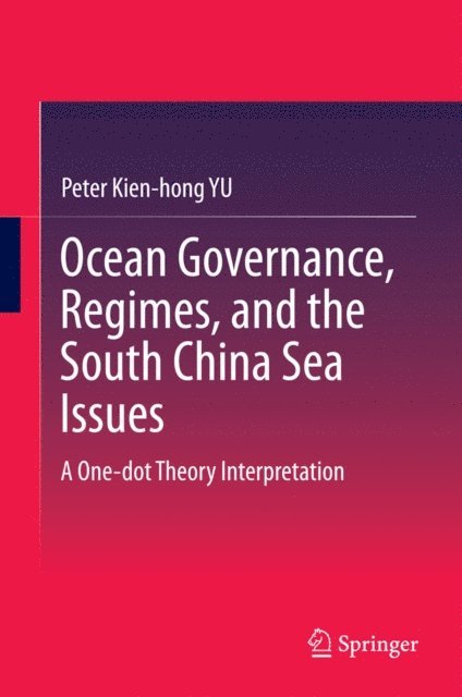 Peter Kien-hong YU - Ocean Governance, Regimes, and the South China Sea Issues, E-bok