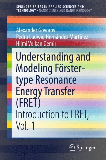 Hilmi Volkan Demir, Pedro Ludwig Hernandez Martinez, Alexander Govorov - Understanding and Modeling Forster-type Resonance Energy Transfer (FRET), E-bok
