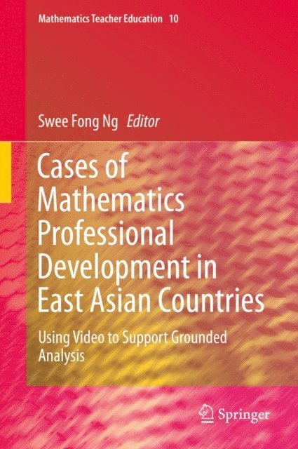 Swee Fong Ng - Cases of Mathematics Professional Development in East Asian Countries, E-bok