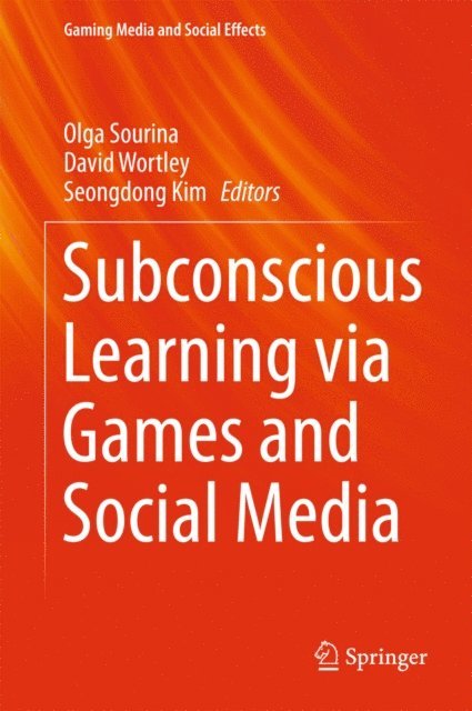 Seongdong Kim, David Wortley, Olga Sourina - Subconscious Learning via Games and Social Media, E-bok