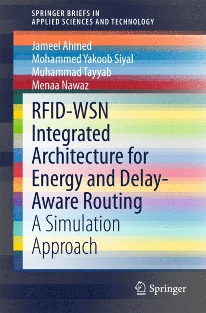 Menaa Nawaz, Muhammad Tayyab, Mohammed Yakoob Siyal, Jameel Ahmed - RFID-WSN Integrated Architecture for Energy and Delay- Aware Routing, E-bok