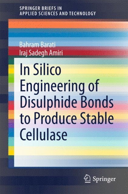 Iraj Sadegh Amiri, Bahram Barati - In Silico Engineering of Disulphide Bonds to Produce Stable Cellulase, E-bok