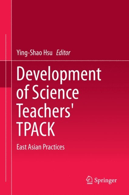 Ying-Shao Hsu - Development of Science Teachers' TPACK, E-bok