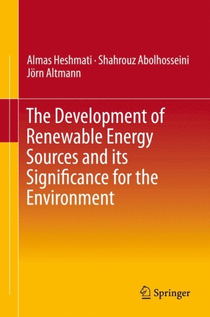 Jorn Altmann, Shahrouz Abolhosseini, Almas Heshmati - Development of Renewable Energy Sources and its Significance for the Environment, E-bok