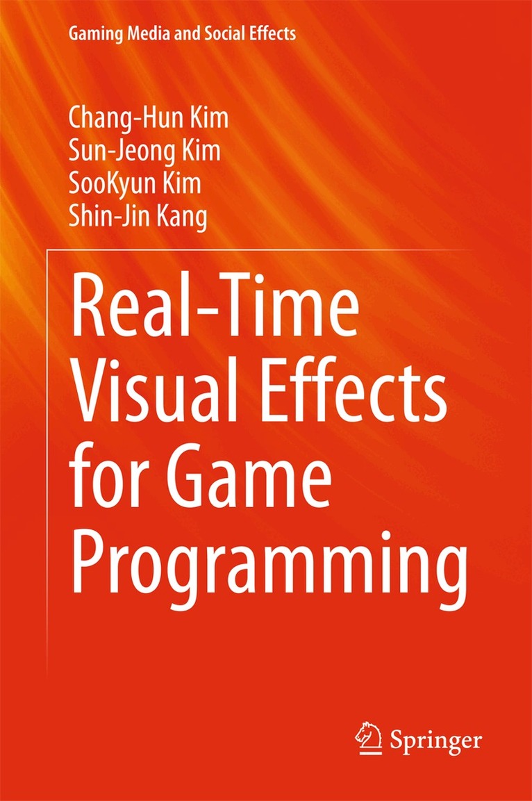 Chang-Hun Kim, Sun-Jeong Kim, Soo-Kyun Kim, Shin-Jin Kang - Real-Time Visual Effects for Game Programming, Inbunden