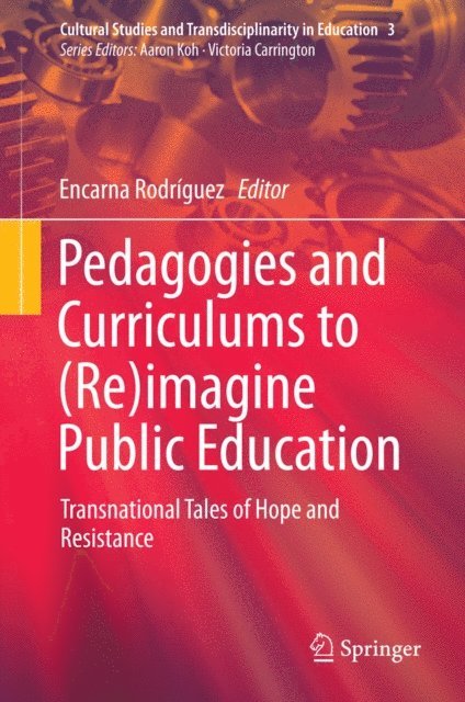 Encarna Rodriguez - Pedagogies and Curriculums to (Re)imagine Public Education, E-bok
