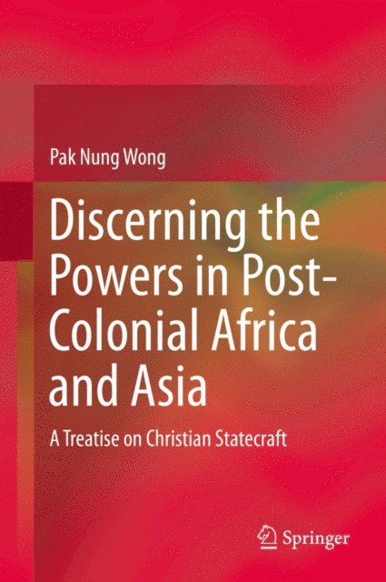 Pak Nung Wong - Discerning the Powers in Post-Colonial Africa and Asia, E-bok