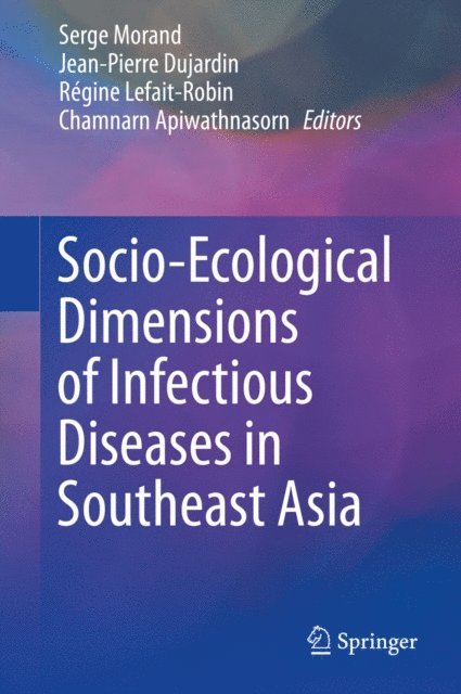 Chamnarn Apiwathnasorn, Regine Lefait-Robin, Jean-Pierre Dujardin, Serge Morand - Socio-Ecological Dimensions of Infectious Diseases in Southeast Asia, E-bok