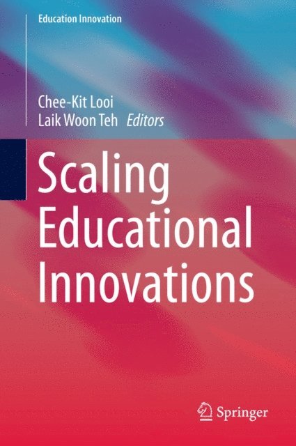 Laik Woon Teh, Chee-Kit Looi - Scaling Educational Innovations, E-bok