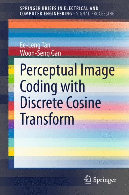 Woon-Seng Gan, Ee-Leng Tan - Perceptual Image Coding with Discrete Cosine Transform, E-bok