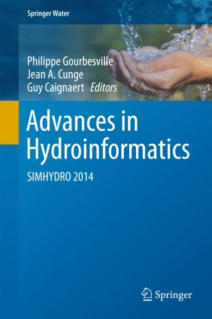Guy Caignaert, Jean A. Cunge, Philippe Gourbesville - Advances in Hydroinformatics, E-bok