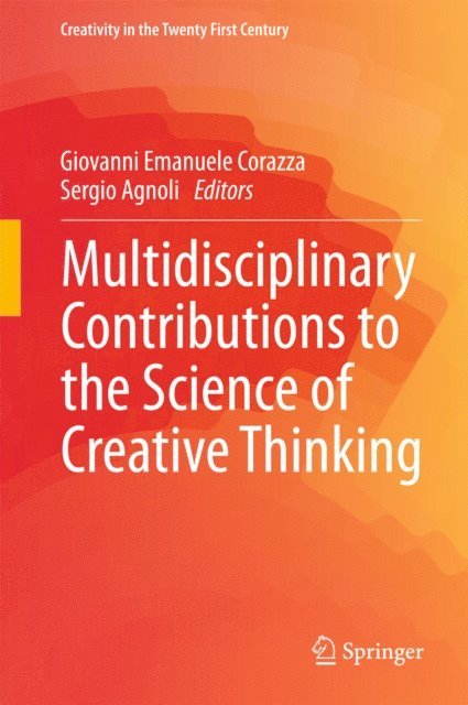 Sergio Agnoli, Giovanni Emanuele Corazza - Multidisciplinary Contributions to the Science of Creative Thinking, E-bok