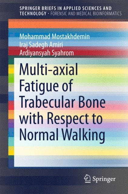 Ardiyansyah Syahrom, Iraj Sadegh Amiri, Mohammad Mostakhdemin - Multi-axial Fatigue of Trabecular Bone with Respect to Normal Walking, E-bok