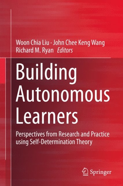 Richard M. Ryan, John Chee Keng Wang, Woon Chia Liu - Building Autonomous Learners, E-bok