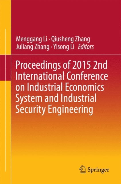 Yisong Li, Juliang Zhang, Qiusheng Zhang, Menggang Li - Proceedings of 2015 2nd International Conference on Industrial Economics System and Industrial Security Engineering, E-bok