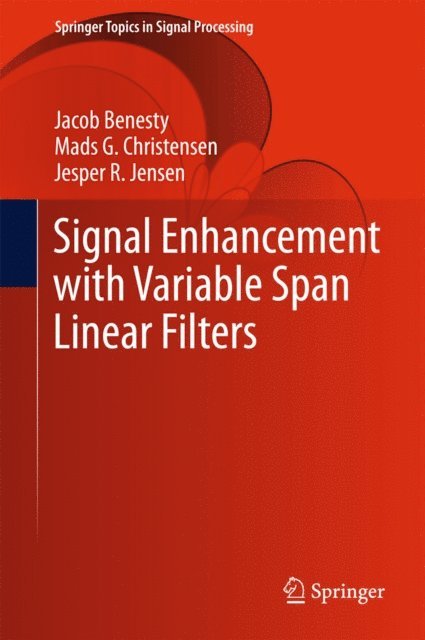 Jesper R. Jensen, Mads G. Christensen, Jacob Benesty - Signal Enhancement with Variable Span Linear Filters, E-bok