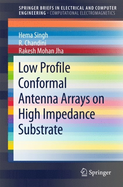 Rakesh Mohan Jha, R. Chandini, Hema Singh - Low Profile Conformal Antenna Arrays on High Impedance Substrate, E-bok