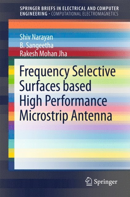 Rakesh Mohan Jha, B. Sangeetha, Shiv Narayan - Frequency Selective Surfaces based High Performance Microstrip Antenna, E-bok