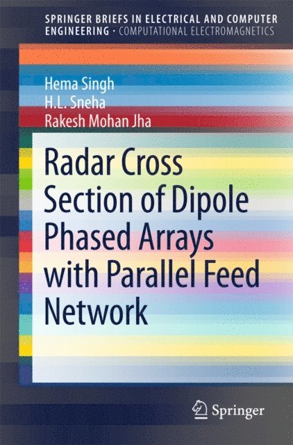 Rakesh Mohan Jha, H. L. Sneha, Hema Singh - Radar Cross Section of Dipole Phased Arrays with Parallel Feed Network, E-bok