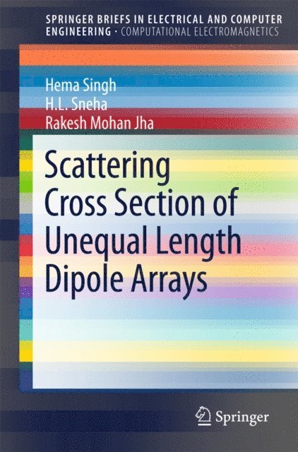 Rakesh Mohan Jha, H. L. Sneha, Hema Singh - Scattering Cross Section of Unequal Length Dipole Arrays, E-bok