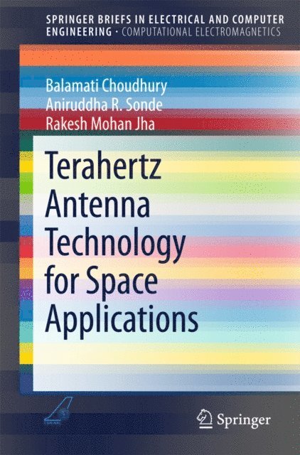 Rakesh Mohan Jha, Aniruddha R. Sonde, Balamati Choudhury - Terahertz Antenna Technology for Space Applications, E-bok