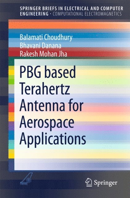 Rakesh Mohan Jha, Bhavani Danana, Balamati Choudhury - PBG based Terahertz Antenna for Aerospace Applications, E-bok