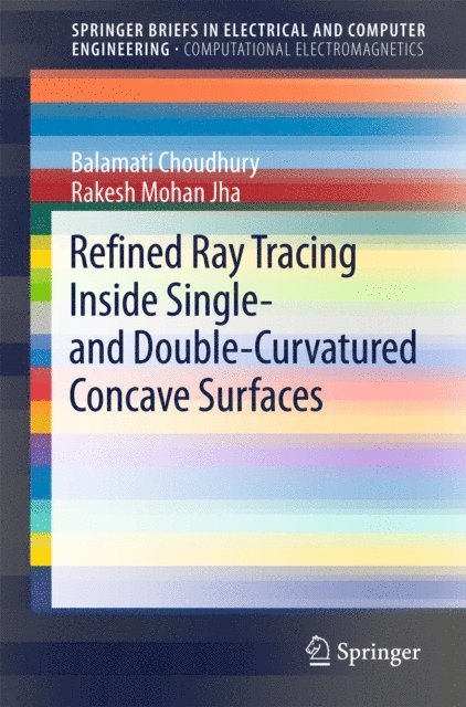 Rakesh Mohan Jha, Balamati Choudhury - Refined Ray Tracing inside Single- and Double-Curvatured Concave Surfaces, E-bok