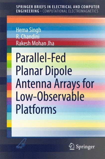 Rakesh Mohan Jha, Chandini R., Hema Singh - Parallel-Fed Planar Dipole Antenna Arrays for Low-Observable Platforms, E-bok