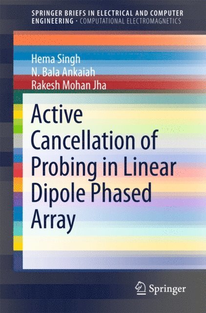 Rakesh Mohan Jha, N. Bala Ankaiah, Hema Singh - Active Cancellation of Probing in Linear Dipole Phased Array, E-bok