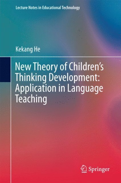 Kekang He - New Theory of Children's Thinking Development: Application in Language Teaching, E-bok
