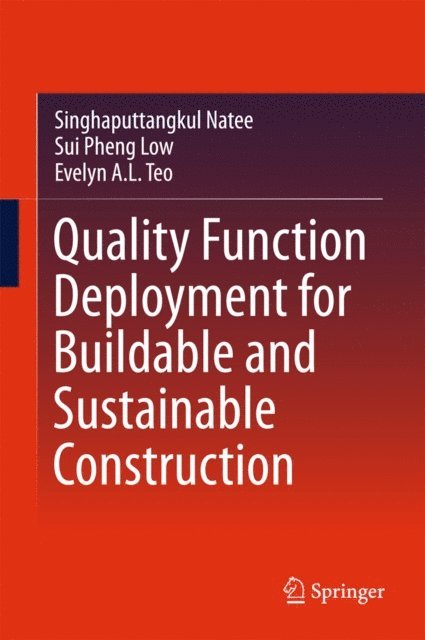 Evelyn A. L. Teo, Sui Pheng Low, Singhaputtangkul Natee - Quality Function Deployment for Buildable and Sustainable Construction, E-bok