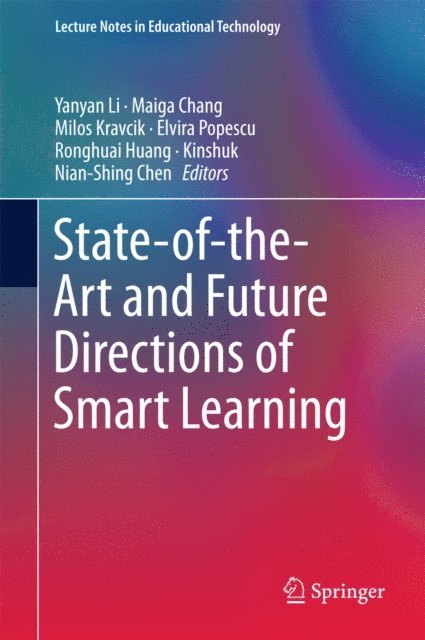 Nian-Shing Chen, Kinshuk, Ronghuai Huang, Elvira Popescu, Milos Kravcik, Maiga Chang, Yanyan Li - State-of-the-Art and Future Directions of Smart Learning, E-bok
