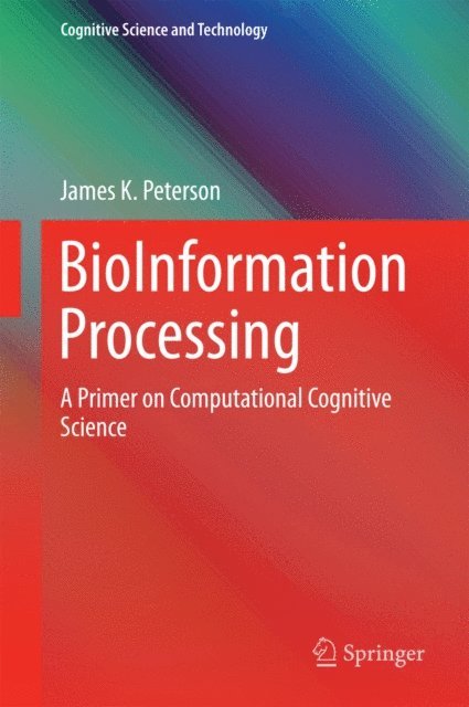 James K. Peterson - BioInformation Processing, E-bok