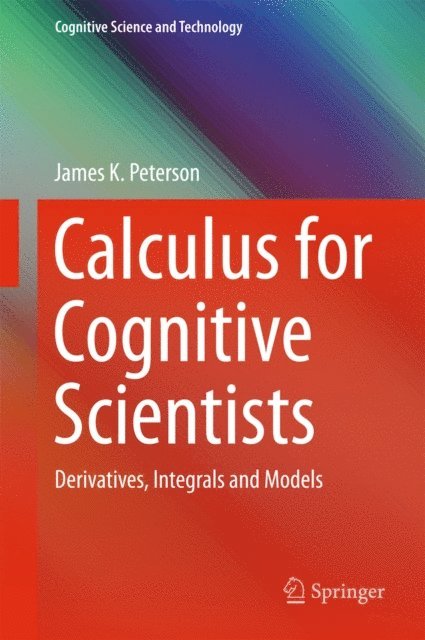 James K. Peterson - Calculus for Cognitive Scientists, E-bok