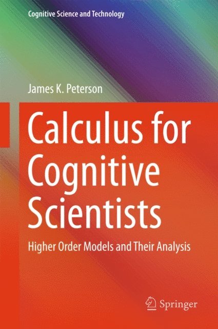 James K. Peterson - Calculus for Cognitive Scientists, E-bok