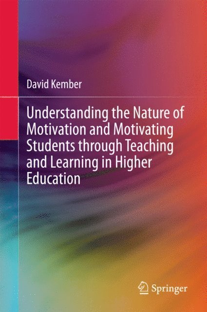 David Kember - Understanding the Nature of Motivation and Motivating Students through Teaching and Learning in Higher Education, E-bok