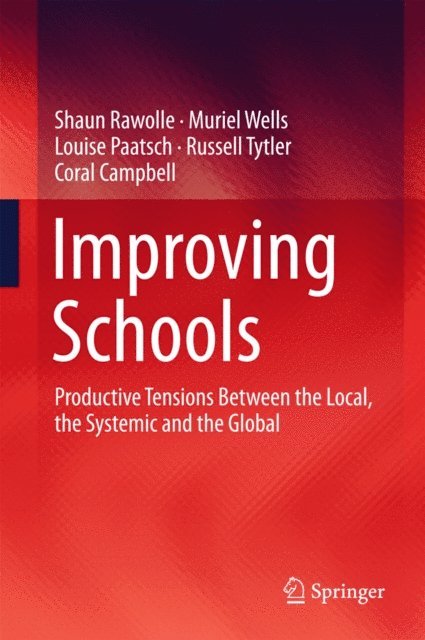 Coral Campbell, Russell Tytler, Louise Paatsch, Muriel Wells, Shaun Rawolle - Improving Schools, E-bok