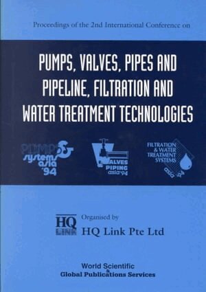 World Scientific - PUMPS, VALVES, PIPES AND PIPELINE, FILTRATION AND WATER TREATMENT TECHNOLOGIES - PROCEEDINGS OF THE 2ND INTERNATIONAL CONFERENCE, Inbunden