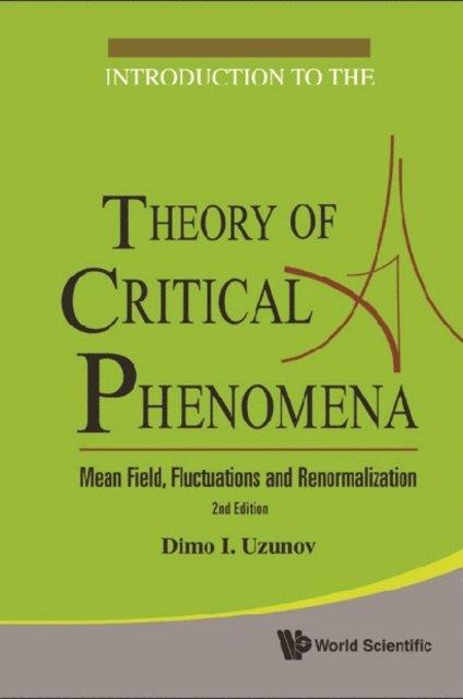 Uzunov Dimo I Uzunov - Introduction To The Theory Of Critical Phenomena: Mean Field, Fluctuations And Renormalization (2nd Edition), E-bok
