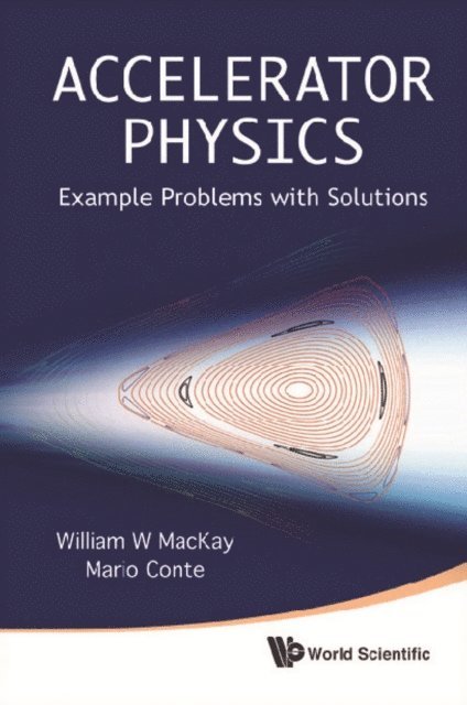 Mackay William W Mackay, Conte Mario Conte - Accelerator Physics: Example Problems With Solutions, E-bok