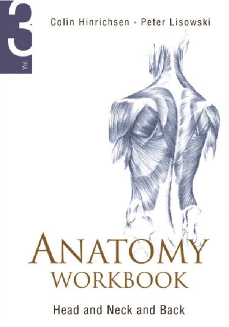 Hinrichsen Colin Hinrichsen, Lisowski Frederick Peter Lisowski - Anatomy Workbook - Volume 3: Head, Neck And Back, E-bok