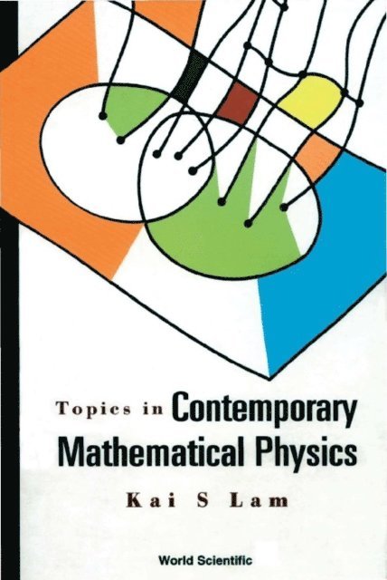 Lam Kai S Lam - Topics In Contemporary Mathematical Physics, E-bok