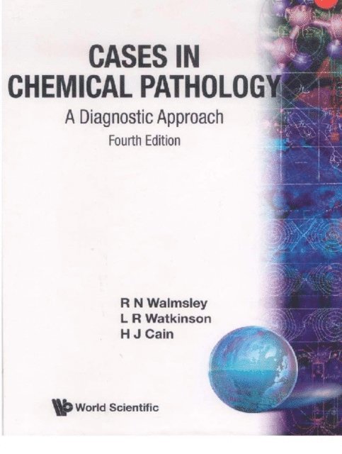 Watkinson Les R Watkinson, Walmsley Noel Walmsley, Cain H J Cain - Cases In Chemical Pathology: A Diagnostic Approach (Fourth Edition), E-bok