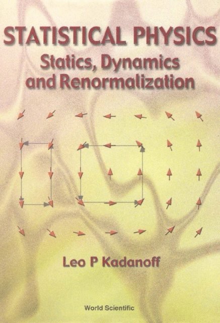Kadanoff Leo P Kadanoff - Statistical Physics: Statics, Dynamics And Renormalization, E-bok