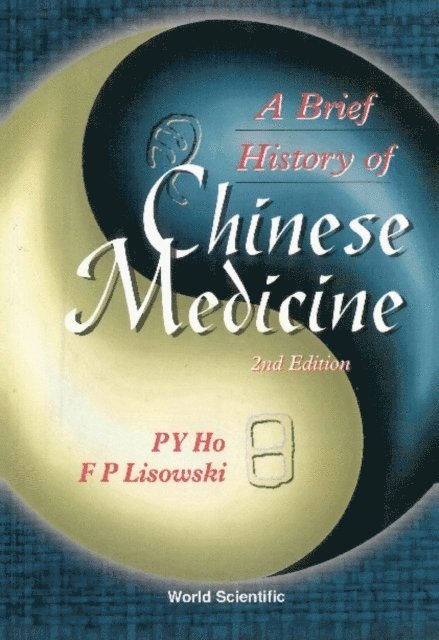Lisowski Frederick Peter Lisowski, Ho Peng Yoke Ho - Brief History Of Chinese Medicine And Its Influence, A (2nd Edition), E-bok