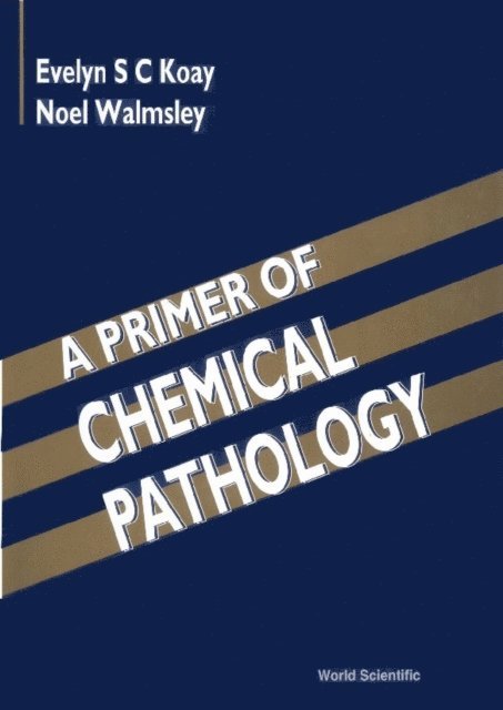 Walmsley Noel Walmsley, Koay Evelyn S C Koay - Primer Of Chemical Pathology, A, E-bok