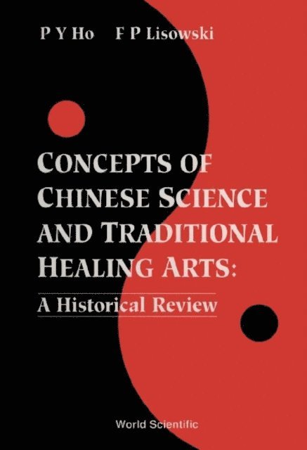 Lisowski Frederick Peter Lisowski, Ho Peng Yoke Ho - Concepts Of Chinese Science And Traditional Healing Arts : A Historical Review, E-bok